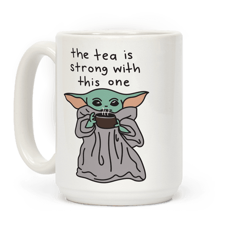 The Tea Is Strong With This One (Baby Yoda) Coffee Mug